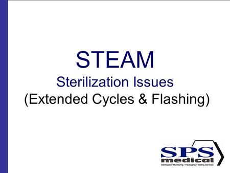 STEAM Sterilization Issues (Extended Cycles & Flashing)