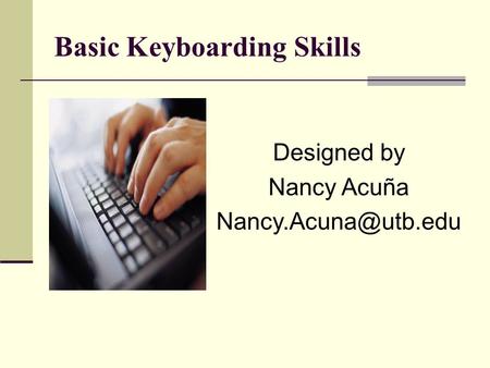 Basic Keyboarding Skills Designed by Nancy Acuña