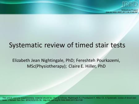 This article and any supplementary material should be cited as follows: Nightingale EJ, Pourkazemi F, Hiller CE. A Systematic review of timed stair tests.