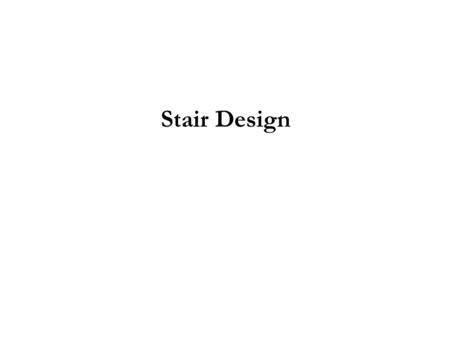 Stair Design. Stair Types Straight stairs.