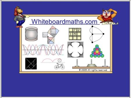 Whiteboardmaths.com © 2009 All rights reserved 5 7 2 1.