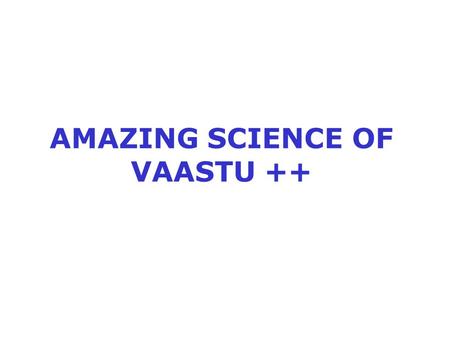 AMAZING SCIENCE OF VAASTU ++