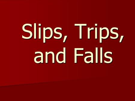 Slips, Trips, and Falls. Section I Introduction 2.