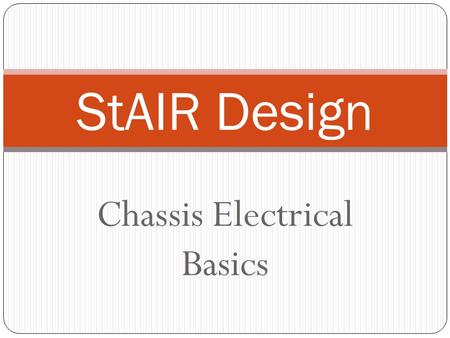Chassis Electrical Basics StAIR Design. Project/Instructional Objective The project covers the basic terms of Ohm’s Law. Students will understand the.