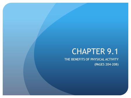 CHAPTER 9.1 THE BENEFITS OF PHYSICAL ACTIVITY (PAGES 204-208)