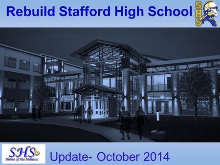 Rebuild Stafford High School Update- October 2014.
