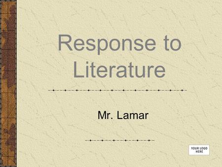 Response to Literature Mr. Lamar. State Standards 2.2 Write responses to literature: a. Demonstrate a comprehensive grasp of the significant ideas of.