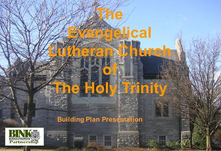 Building Plan Presentation The Evangelical Lutheran Church of The Holy Trinity.