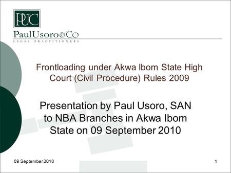 Frontloading under Akwa Ibom State High Court (Civil Procedure) Rules 2009 Presentation by Paul Usoro, SAN to NBA Branches in Akwa Ibom State on 09 September.