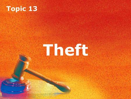 Topic 13 Theft Topic 13 Theft. Topic 13 Theft Definition ‘Theft’ is defined in s.1 of the Theft Act 1968: ‘A person is guilty of theft if he dishonestly.