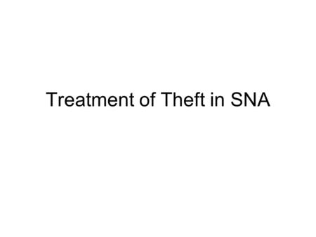 Treatment of Theft in SNA. Treatment of normal theft in 1993 SNA Adjusted through changes in inventories –Reduction of final products –Reduction in materials.