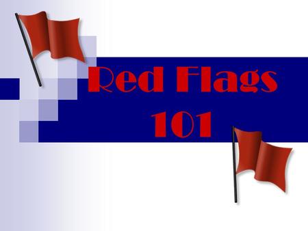 Red Flags 101. What It’s All About Section’s 114 and 315 of the FACT Act were implemented in October 2007 and became effective January 1, 2008. These.