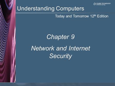 Today and Tomorrow 12 th Edition Understanding Computers Chapter 9 Network and Internet Security.