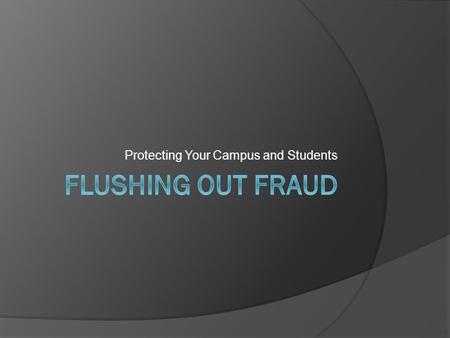 Protecting Your Campus and Students. Panel  Jenifer Roberts Director of Student Financial Planning New England College of Business and Finance  Kim.