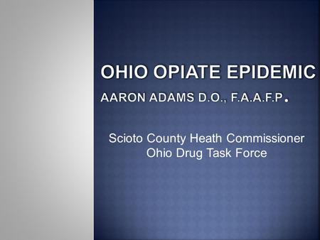 Scioto County Heath Commissioner Ohio Drug Task Force.