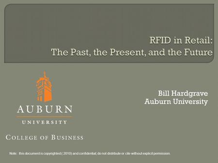 Bill Hardgrave Auburn University Note: this document is copyrighted ( 2010) and confidential; do not distribute or cite without explicit permission.