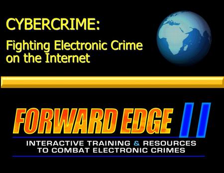 CYBERCRIME: Fighting Electronic Crime on the Internet.
