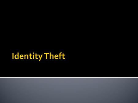 Identity Theft.