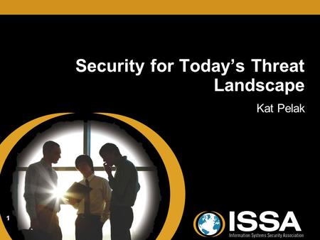 Security for Today’s Threat Landscape Kat Pelak 1.