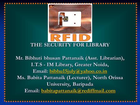 THE SECURITY FOR LIBRARY Mr. Bibhuti bhusan Pattanaik (Asst. Librarian), I.T.S - IM Library, Greater Noida,   Ms. Babita Pattanaik.