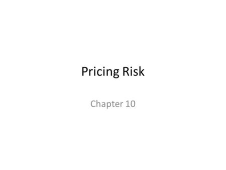 Pricing Risk Chapter 10.