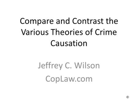 Compare and Contrast the Various Theories of Crime Causation
