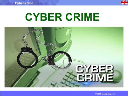 © 2014 wheresjenny.com Cyber crime CYBER CRIME. © 2014 wheresjenny.com Cyber crime Vocabulary Defacement : An attack on a website that changes the visual.