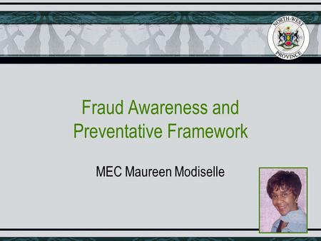 Fraud Awareness and Preventative Framework MEC Maureen Modiselle.