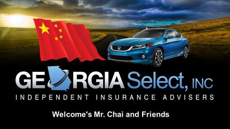 Welcome's Mr. Chai and Friends. Georgia Select, Inc, licensed by the State of Georgia in 2011, is one of the fastest growing insurance agencies in Georgia.