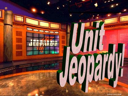 Unit Jeopardy!.