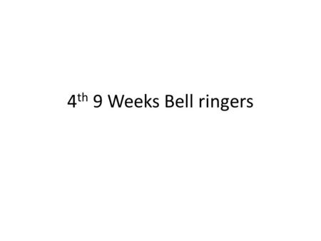 4 th 9 Weeks Bell ringers. March 10, 2014 Turn in Act IV and V questions to the tray. Make sure your name is on them. Take a few minutes to study for.