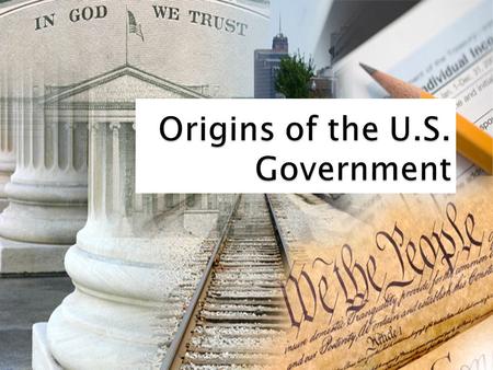 Origins of the U.S. Government