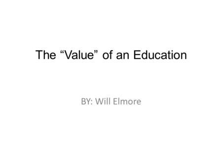 The “Value” of an Education BY: Will Elmore. What do you see in the cartoon?