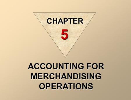 ACCOUNTING FOR MERCHANDISING OPERATIONS