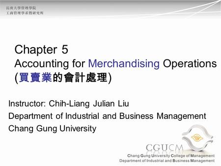 Chapter 5 Accounting for Merchandising Operations (買賣業的會計處理)