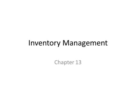 Inventory Management Chapter 13.