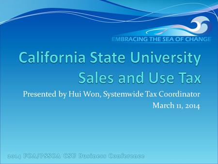 Presented by Hui Won, Systemwide Tax Coordinator March 11, 2014.