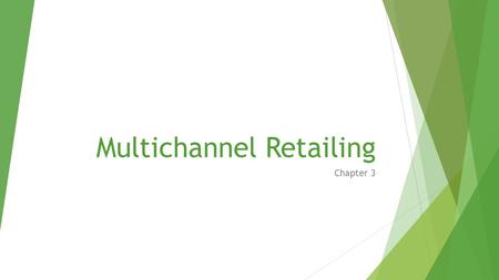 Multichannel Retailing Chapter 3. Nonstore Retail Channels  Internet Retailing Channels- Electronic and Mobile Retailing  Catalog Channel  Direct-Response.