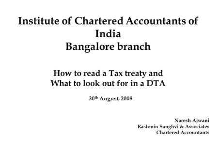Institute of Chartered Accountants of India Bangalore branch 30 th August, 2008 Naresh Ajwani Rashmin Sanghvi & Associates Chartered Accountants How to.