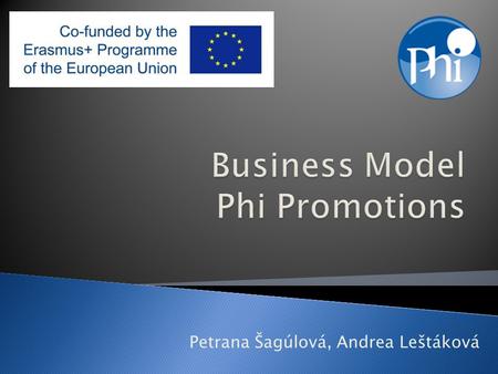 Petrana Šagúlová, Andrea Leštáková. PHI Promotions BV is one of the leaders in the field of Customized Merchandising and Promotional Products. They don´t.