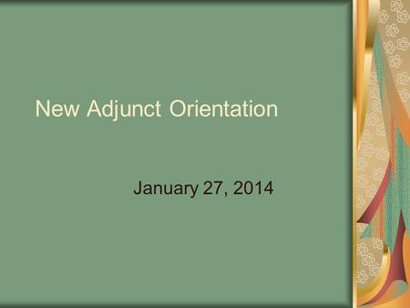 New Adjunct Orientation January 27, 2014. Department Chair Office Bldg. 2 Room 156 Department Chairs Ms. Cindy Puckett (x 5283) Dr. Sasan Kermani (x 5169)
