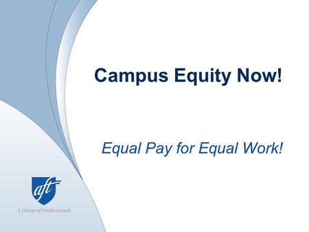 Campus Equity Now! Equal Pay for Equal Work!. What is Campus Equity Week? CEW is a national event started by the Coalition of Contingent Academic Labor.