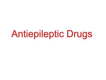 Antiepileptic Drugs. Treatment Try to find a cause. (e.g. fever, head trauma, drug abuse) –Recurrent seizures that cannot be attributed to any cause are.