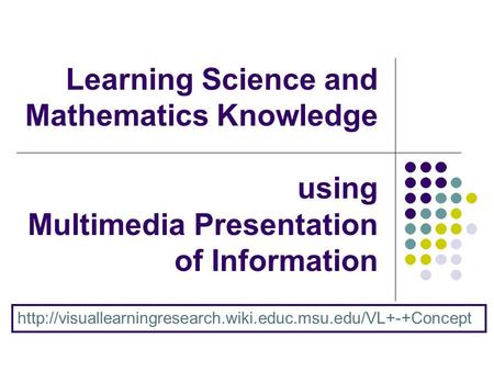 Learning Science and Mathematics Knowledge using Multimedia Presentation of Information