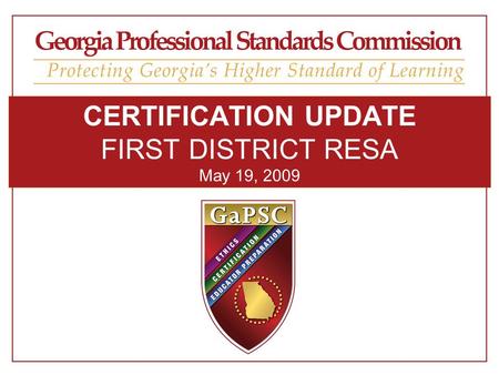 CERTIFICATION UPDATE FIRST DISTRICT RESA May 19, 2009.