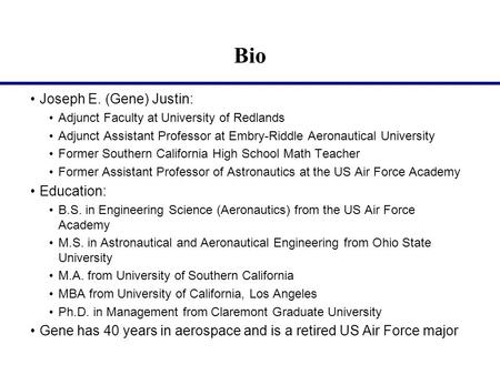 Bio Joseph E. (Gene) Justin: Adjunct Faculty at University of Redlands Adjunct Assistant Professor at Embry-Riddle Aeronautical University Former Southern.