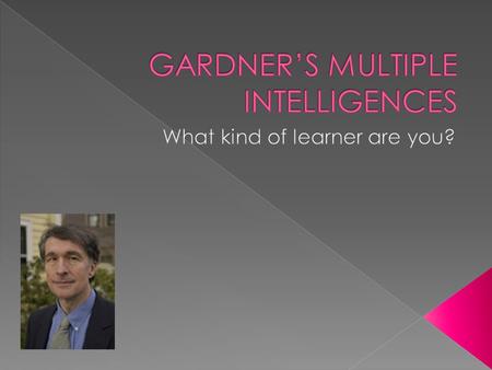  Howard Gardner is the John H. and Elisabeth A. Hobbs Professor of Cognition and Education at the Harvard Graduate School of Education. He also holds.