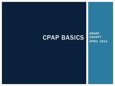 CPAP BASICS GRANT COUNTY APRIL 2014.