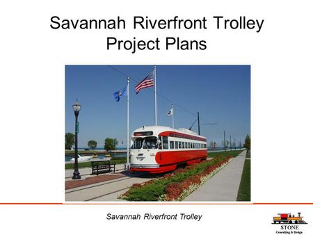 Savannah Riverfront Trolley Project Plans Savannah Riverfront Trolley.