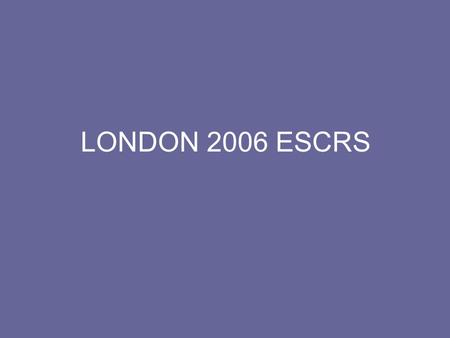 ESCRS 2006 LONDON. Cornea3 Femtosecond laser- PKP both for the eye and for the donor. Can cut in any shape chosen- Tophat, mushroom, Zigzag In LKPL can.